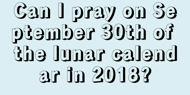 Can I pray on September 30th of the lunar calendar in 2018?