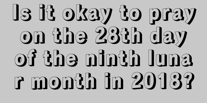 Is it okay to pray on the 28th day of the ninth lunar month in 2018?