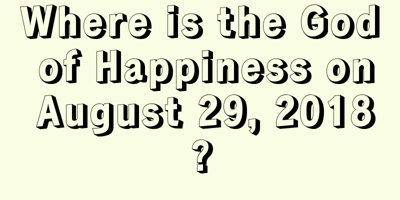 Where is the God of Happiness on August 29, 2018?