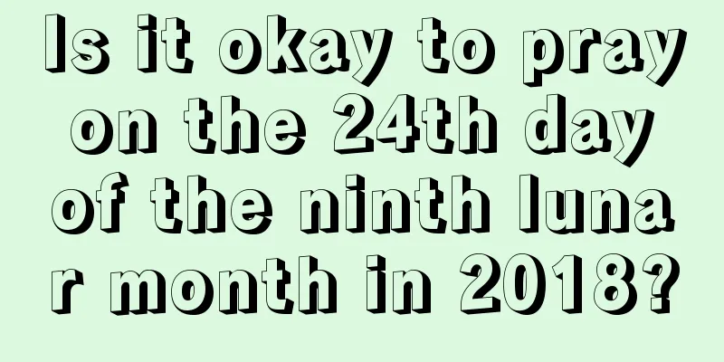 Is it okay to pray on the 24th day of the ninth lunar month in 2018?