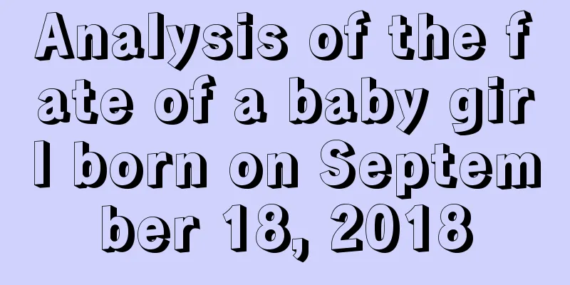 Analysis of the fate of a baby girl born on September 18, 2018
