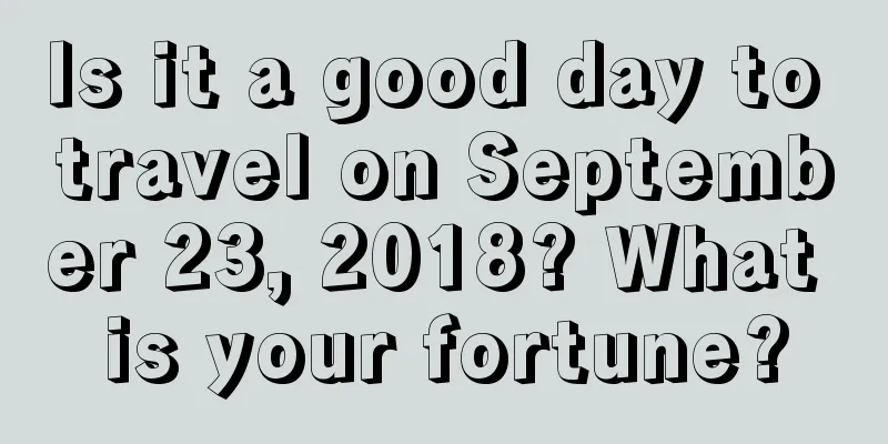 Is it a good day to travel on September 23, 2018? What is your fortune?