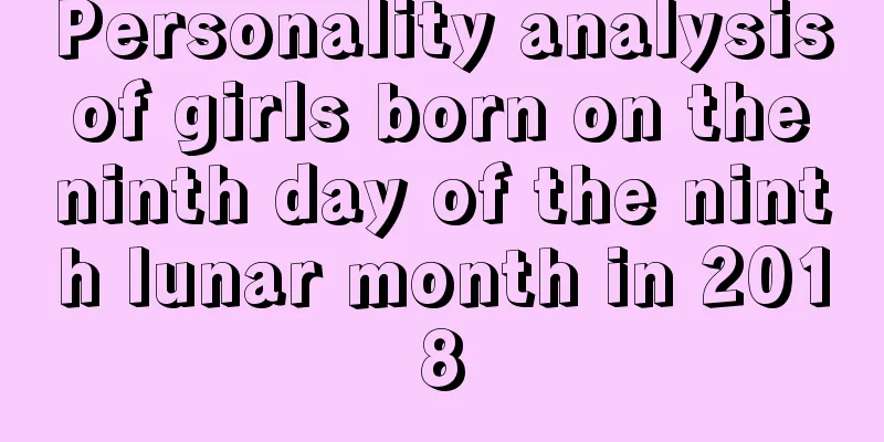 Personality analysis of girls born on the ninth day of the ninth lunar month in 2018