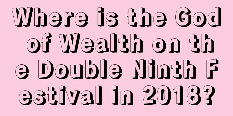 Where is the God of Wealth on the Double Ninth Festival in 2018?