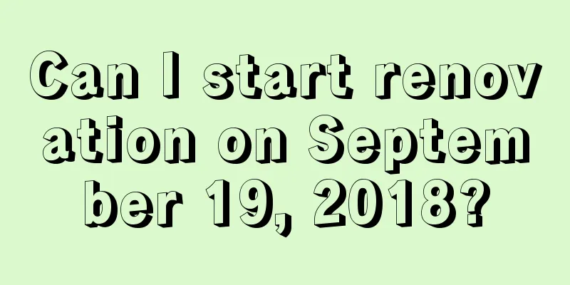 Can I start renovation on September 19, 2018?