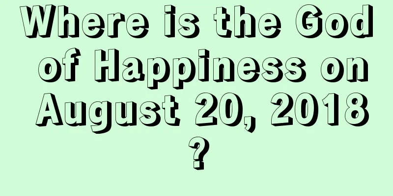 Where is the God of Happiness on August 20, 2018?