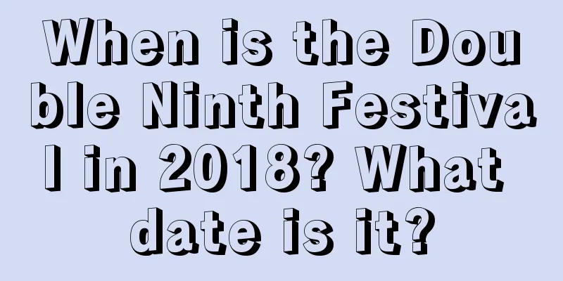 When is the Double Ninth Festival in 2018? What date is it?