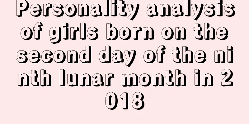 Personality analysis of girls born on the second day of the ninth lunar month in 2018
