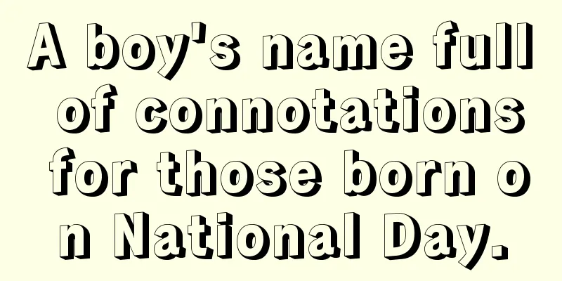 A boy's name full of connotations for those born on National Day.
