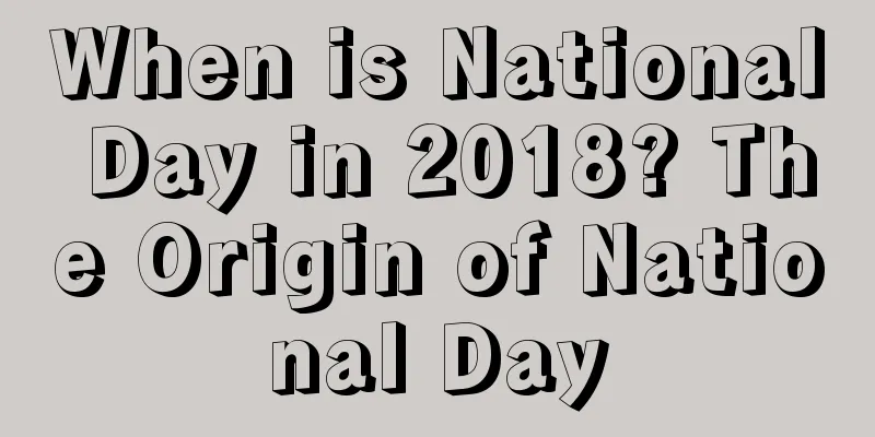 When is National Day in 2018? The Origin of National Day