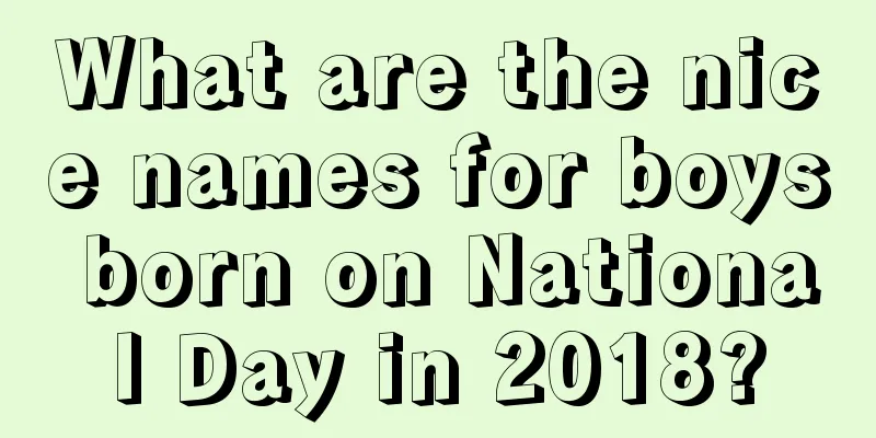 What are the nice names for boys born on National Day in 2018?
