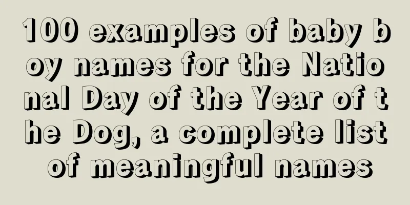 100 examples of baby boy names for the National Day of the Year of the Dog, a complete list of meaningful names