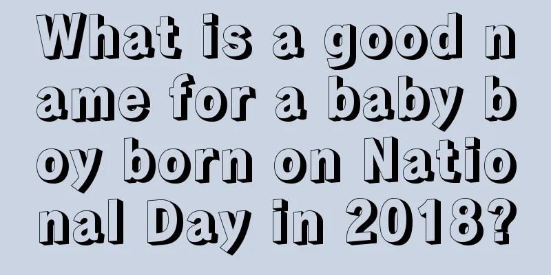 What is a good name for a baby boy born on National Day in 2018?