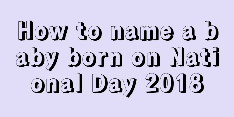 How to name a baby born on National Day 2018