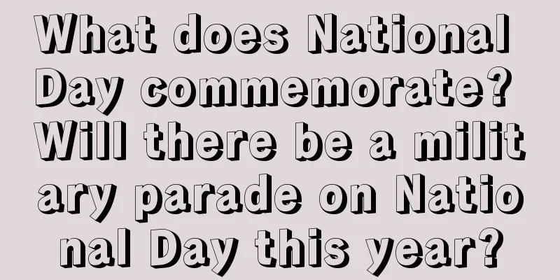 What does National Day commemorate? Will there be a military parade on National Day this year?
