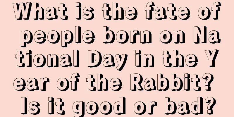 What is the fate of people born on National Day in the Year of the Rabbit? Is it good or bad?