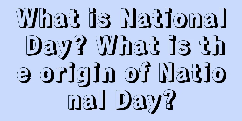 What is National Day? What is the origin of National Day?