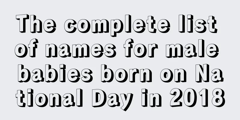 The complete list of names for male babies born on National Day in 2018