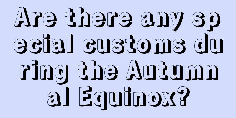 Are there any special customs during the Autumnal Equinox?