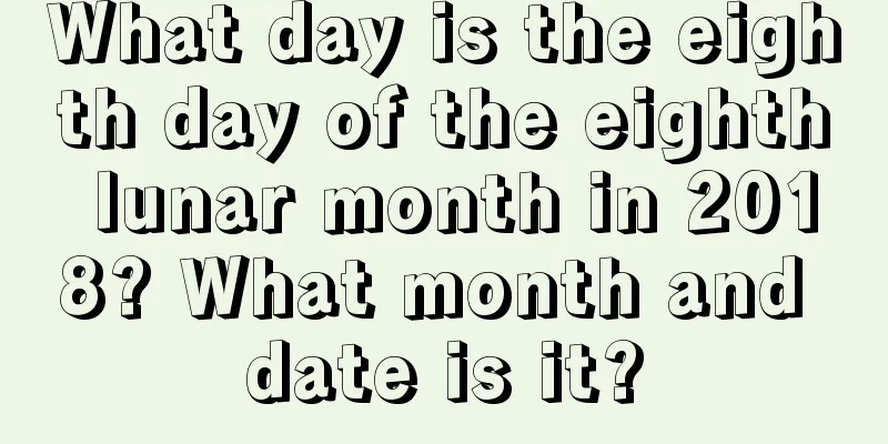 What day is the eighth day of the eighth lunar month in 2018? What month and date is it?