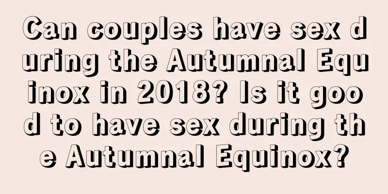 Can couples have sex during the Autumnal Equinox in 2018? Is it good to have sex during the Autumnal Equinox?