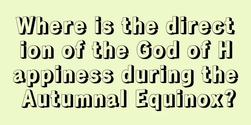 Where is the direction of the God of Happiness during the Autumnal Equinox?