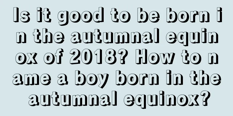 Is it good to be born in the autumnal equinox of 2018? How to name a boy born in the autumnal equinox?