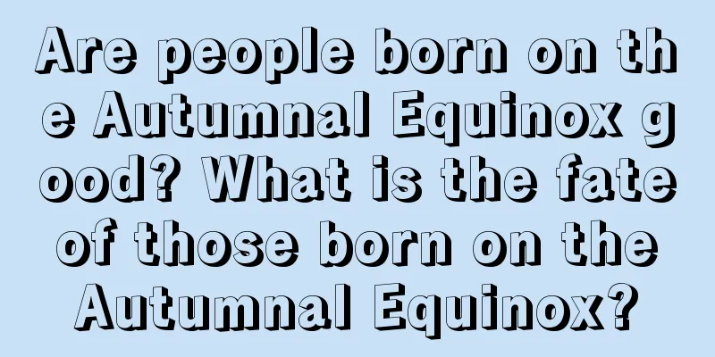 Are people born on the Autumnal Equinox good? What is the fate of those born on the Autumnal Equinox?