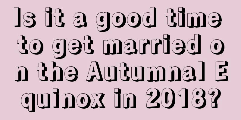 Is it a good time to get married on the Autumnal Equinox in 2018?