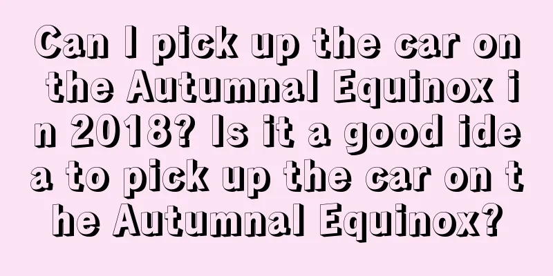 Can I pick up the car on the Autumnal Equinox in 2018? Is it a good idea to pick up the car on the Autumnal Equinox?