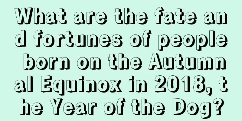 What are the fate and fortunes of people born on the Autumnal Equinox in 2018, the Year of the Dog?