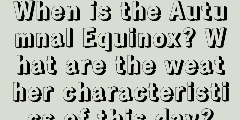 When is the Autumnal Equinox? What are the weather characteristics of this day?