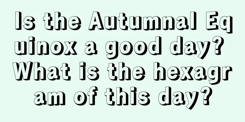 Is the Autumnal Equinox a good day? What is the hexagram of this day?