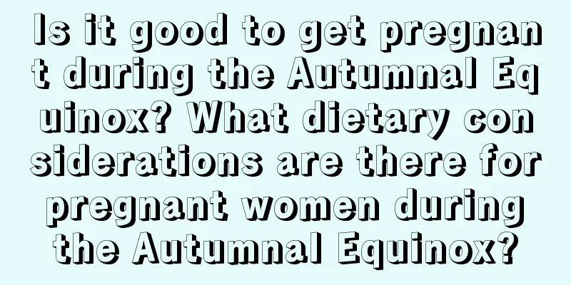 Is it good to get pregnant during the Autumnal Equinox? What dietary considerations are there for pregnant women during the Autumnal Equinox?