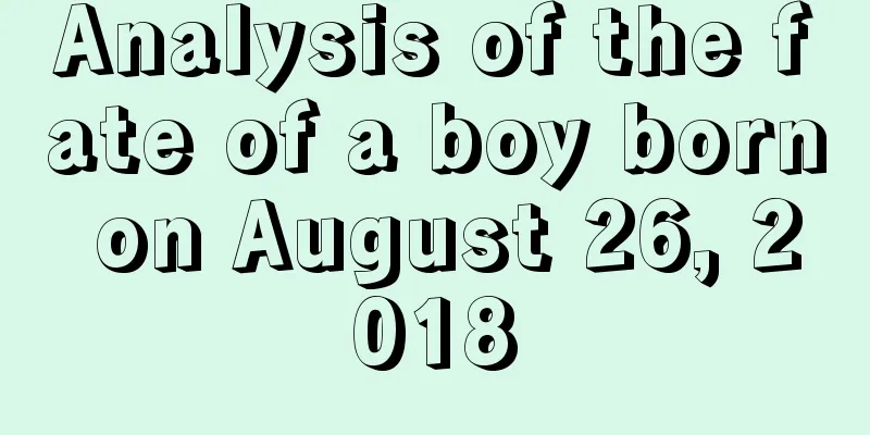 Analysis of the fate of a boy born on August 26, 2018