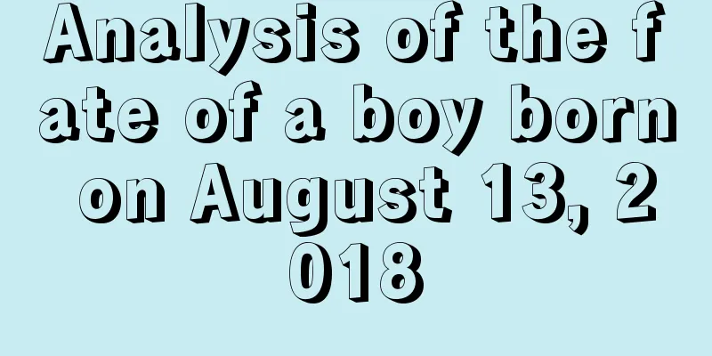 Analysis of the fate of a boy born on August 13, 2018