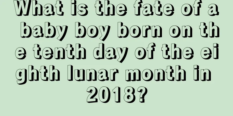 What is the fate of a baby boy born on the tenth day of the eighth lunar month in 2018?