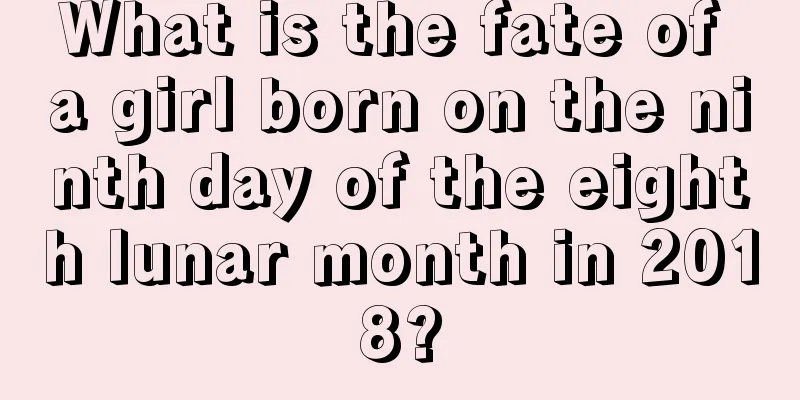 What is the fate of a girl born on the ninth day of the eighth lunar month in 2018?