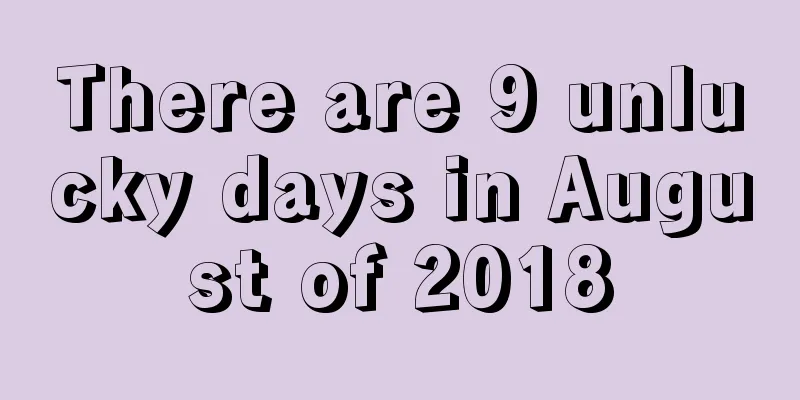 There are 9 unlucky days in August of 2018
