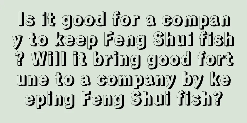 Is it good for a company to keep Feng Shui fish? Will it bring good fortune to a company by keeping Feng Shui fish?
