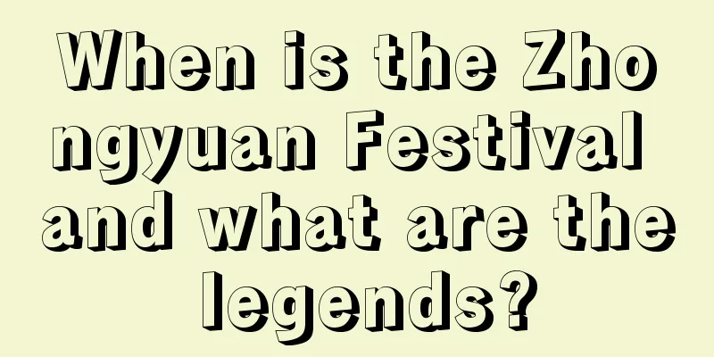 When is the Zhongyuan Festival and what are the legends?