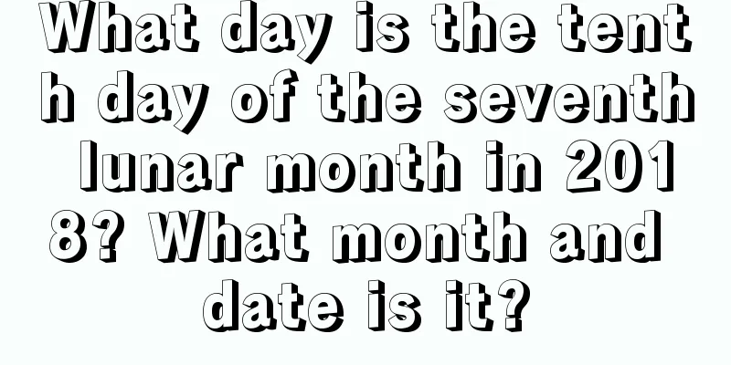 What day is the tenth day of the seventh lunar month in 2018? What month and date is it?