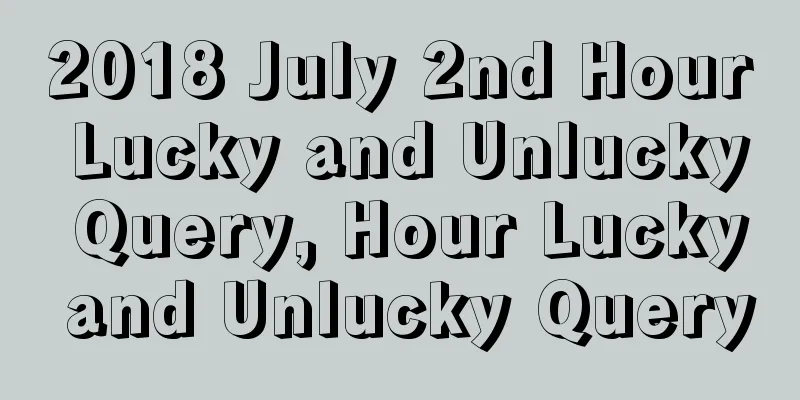 2018 July 2nd Hour Lucky and Unlucky Query, Hour Lucky and Unlucky Query