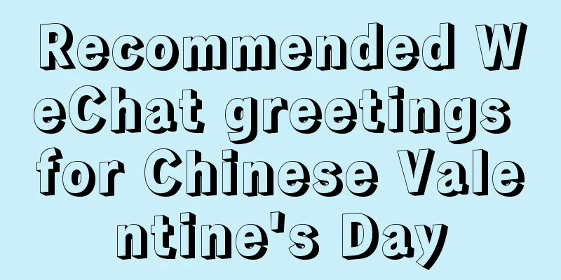 Recommended WeChat greetings for Chinese Valentine's Day
