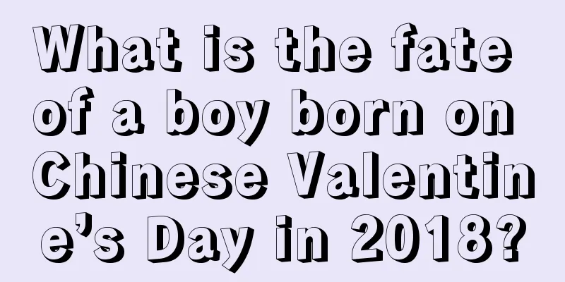 What is the fate of a boy born on Chinese Valentine’s Day in 2018?