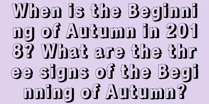 When is the Beginning of Autumn in 2018? What are the three signs of the Beginning of Autumn?