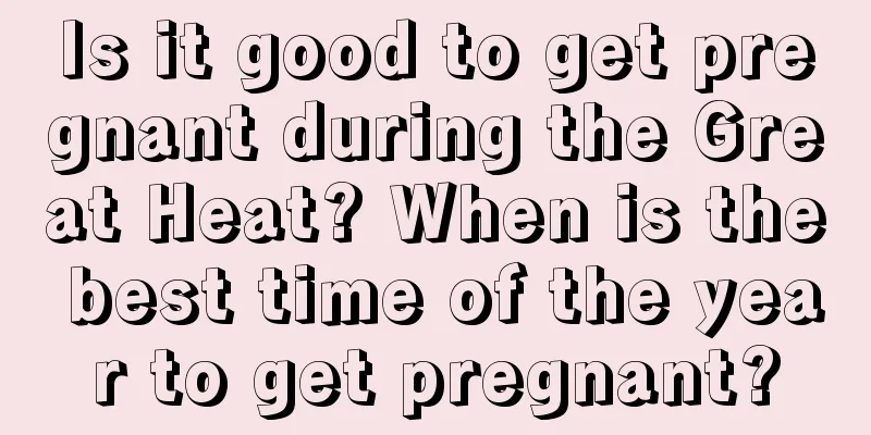 Is it good to get pregnant during the Great Heat? When is the best time of the year to get pregnant?