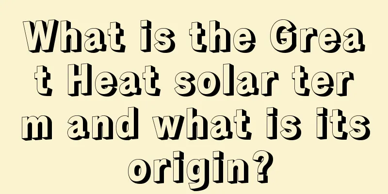 What is the Great Heat solar term and what is its origin?