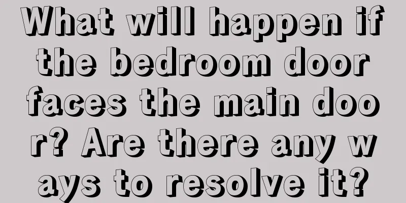 What will happen if the bedroom door faces the main door? Are there any ways to resolve it?