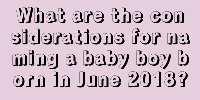 What are the considerations for naming a baby boy born in June 2018?